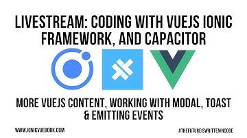 Ionic Framework VueJS - More VueJS Content Working With Modal, Toast & Emitting Events