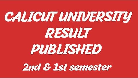 RESULT UPDATE /SECOND SEMESTER /FIRST SEMESTER /REVALUATION/ CALICUT UNIVERSITY