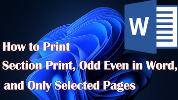 How to Print Section Print, Odd Even in Word, and Only Selected Pages