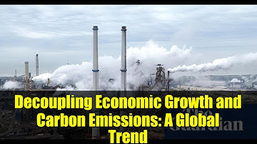Decoupling Economic Growth and Carbon Emissions: A Global Trend
