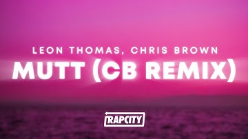 Thumbnail of Leon Thomas, Chris Brown - MUTT (CB REMIX) (Lyrics)