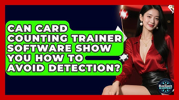Can Card Counting Trainer Software Show You How To Avoid Detection? - The Blackjack Blueprint