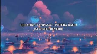 Rebahku tanpamu - Putera Band (slowed reverb)