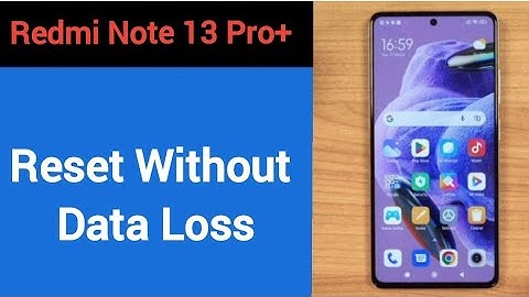 How to reset without data loss, Redmi note 13 Pro+ 5G me reset kaise karen Bina data loss
