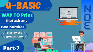 Q-BASIC / CONTROL STRUCTURE/ part7 / WAP that asks any two numbers and displays the greater one.
