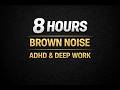 8 Hours Continuous Brown Noise for ADHD and Deep Work