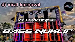 DJ PARADISE FULL BASS NUKLIR | DJ CEK SOUND VIRAL KARNAVAL 2023