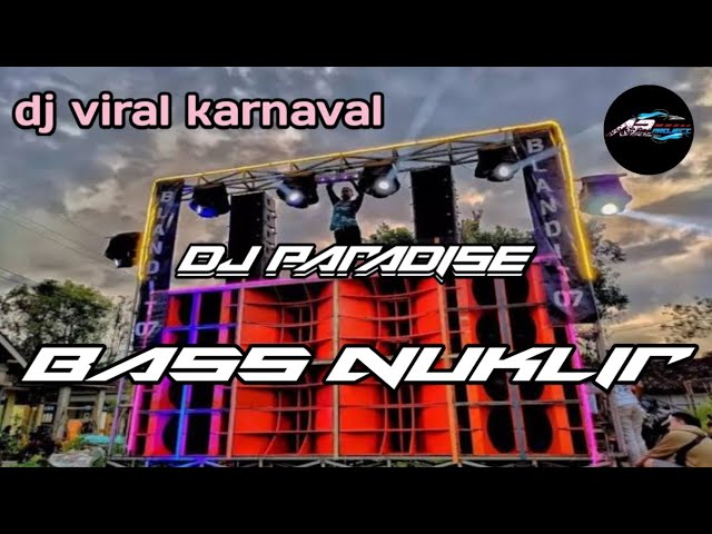 DJ PARADISE FULL BASS NUKLIR | DJ CEK SOUND VIRAL KARNAVAL 2023 class=