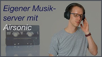 Erstelle deinen eigenen Musikserver mit Airsonic