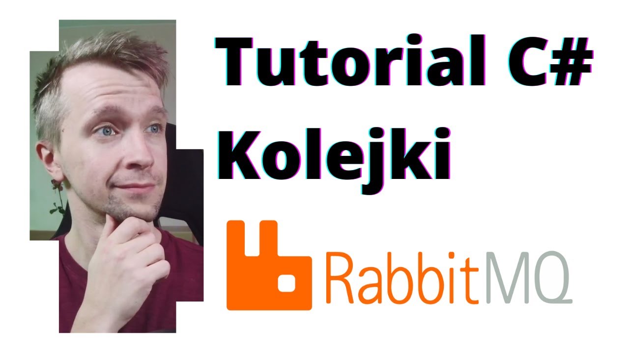 minaturka filmiku na Youtube : RabbitMQ Tutorial C# : Co to jest kolejka i jak ją stworzyć