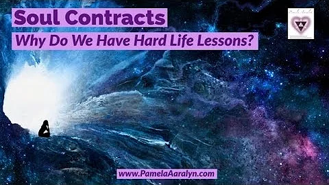 Soul Contracts- Why Do We Have Hard Life Lessons?