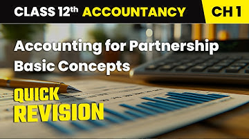 Accounting for Partnership : Basic Concepts - Quick Revision | Class 12 Accountancy Chapter 1 | CBSE