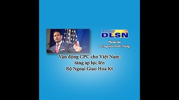 Vận động CPC cho Việt Nam: tăng áp lực lên Bộ Ngoại Giao Hoa Kỳ