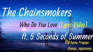The Chainsmokers   Who Do You Love ft  5 Seconds of Summer Lyrics