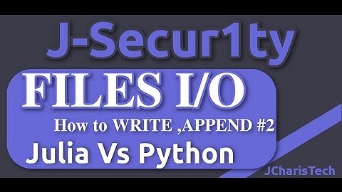 Julia Vs Python Tutorials - File I/O - How to Write and Append to Files #2