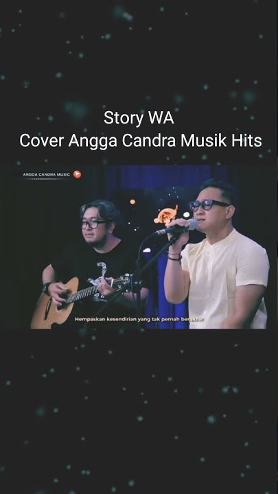 Story WA - Cover Angga Candra Musik Hits
