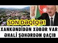 SON DƏQİQƏ! Xankəndidən xəbər var: Əhali şəhərdən qaçıb