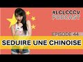 Comment sduire une chinoise lclcccv episode 044