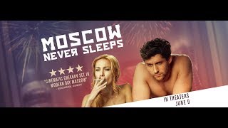 Moscow Never Sleeps – US Official Trailer
