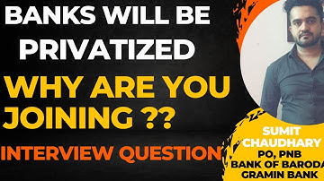 Banks are being privatized | Why are you joining it ? IBPS PO Interview Experience | Interview Ques