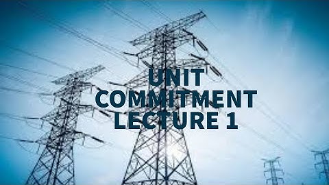 Unit commitment Lecture 1