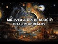 Mr ivex  dr peacock  totality of reality