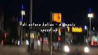 Diantara kalian - D'masiv ( speed up )