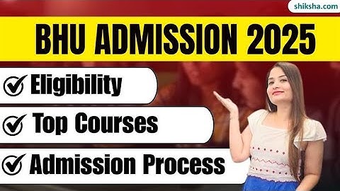 BHU Admission 2025 | Top Courses, Eligibility & Admission Process Explained! #bhu