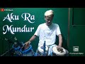 AKU RA MUNDUR | TEPUNG KANJI (COVER) By. Fian CTR Musik