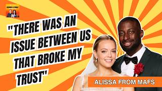 "There was an issue between us that broke my trust" Alissa From MAFS Speaks Out About David
