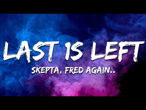 Skepta & Fred again.. - Last 1s Left (Lyrics)
