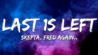 Skepta & Fred again.. - Last 1s Left (Lyrics)