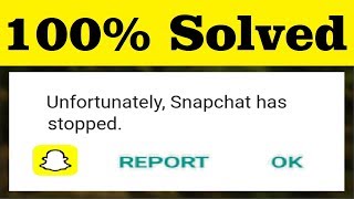 How To Fix Unfortunately Snapchat has Stopped Error Simple Solution - 100% Solved