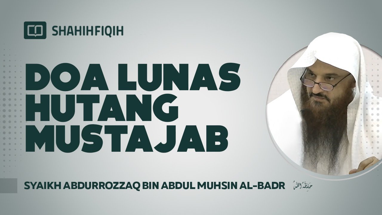 Doa Lunas Hutang Mustajab   Syaikh Abdurrozzaq bin Abdul Muhsin Al Badr