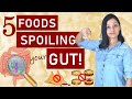 5 foods spoiling your gut health