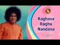 Raghava raghu nandana   sathya sai bhajan