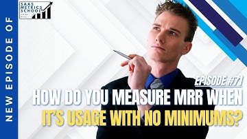 How Do You Measure MRR When It’s Usage with No Minimums? | SaaS Metrics School | MRR Usage