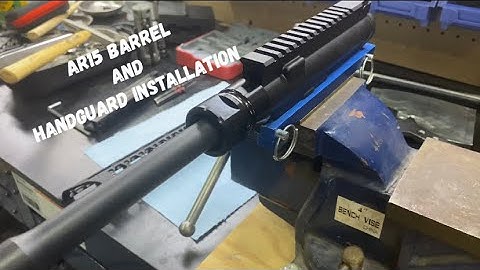 AR15 barrel and handguard installation