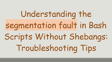Understanding the segmentation fault in Bash Scripts Without Shebangs: Troubleshooting Tips