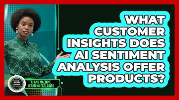 What Customer Insights Does AI Sentiment Analysis Offer Products?