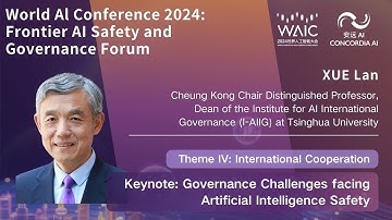 XUE Lan (薛澜): Governance Challenges facing Artificial Intelligence Safety