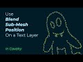 Use Blend Sub-Mesh Positions on a Text Layer in Cavarly