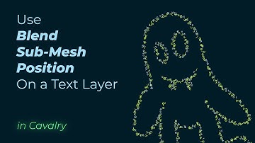 Use Blend Sub-Mesh Positions on a Text Layer in Cavarly