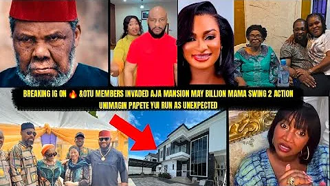 BREAKING IG ON 🔥 &OTU MEMBERS INVAD AJA MANSION MAY BILION MAMA SWING 2 ACTION UNIMAGIN PETE YUl RUN