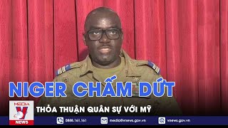 Niger chấm dứt thỏa thuận quân sự với Mỹ - Tin thế giới - VNews