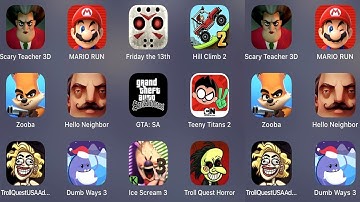 Scary Teacher 3D,Mario Run,Friday The 13th,Hill Climb 2,Zooba,Hello Neighbor,GTA SA