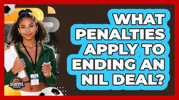 What Penalties Apply To Ending An NIL Deal?