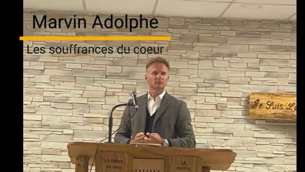 Marvin Adolphe - Les souffrances du cœur - Prédication Vie et Lumière