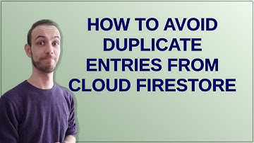 How to avoid duplicate entries from Cloud Firestore