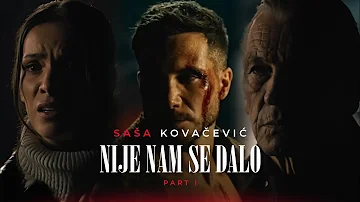 Saša Kovačević - Nije nam se dalo | Part 1 (Official Video || 2024)